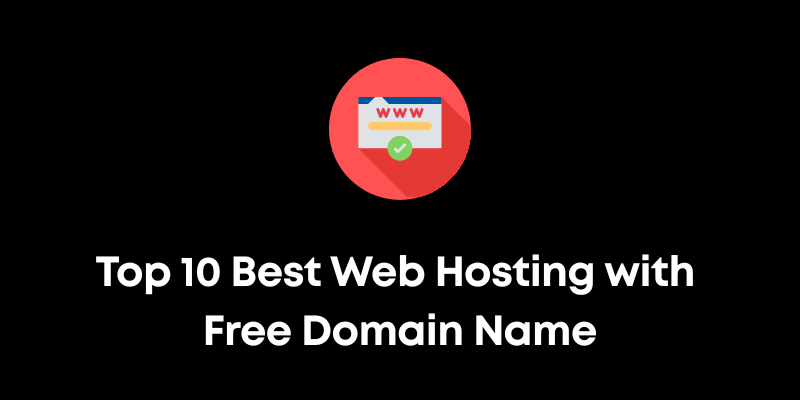 Top 10 Best Web Hosting with Free Domain Name